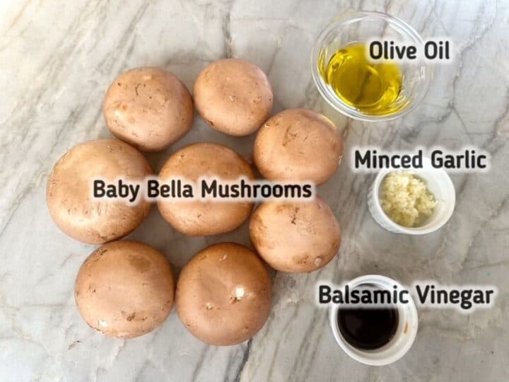 Brown baby Bella mushrooms, olive oil, balsamic vinegar, and minced garlic.